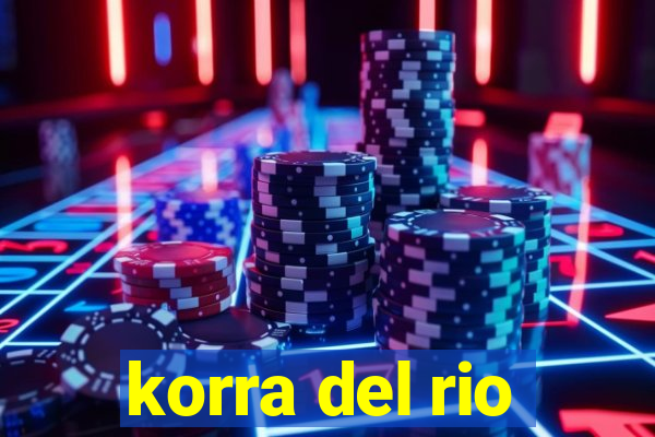 korra del rio